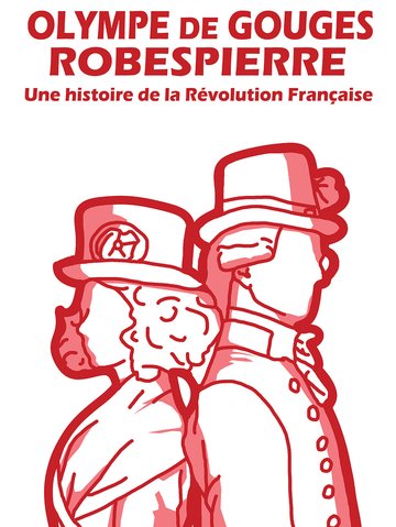 OLYMPE DE GOUGES - ROBESPIERRE, UNE HISTOIRE DE LA RÉVOLUTION FRANÇAISE