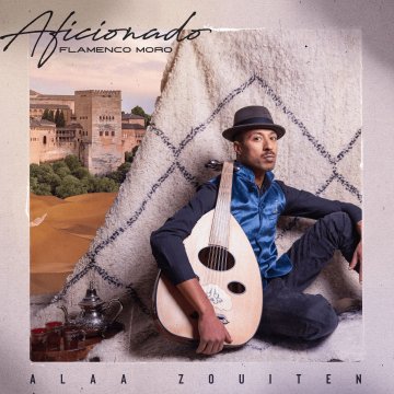 Alaa Zouiten Quartet - AFICIONADO - Flamenco Moro