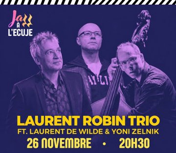 Laurent Robin Trio feat. Laurent de Wilde et Yoni Zelnik
