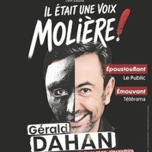 Gerald Dahan - Il Était une Voix.... Molière !