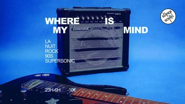 Where Is My Mind / La nuit Rock 90's