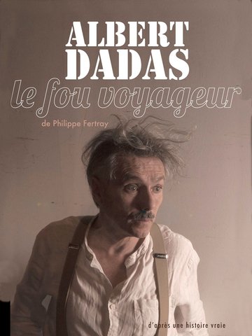 ALBERT DADAS, Le fou voyageur