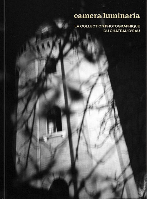 livre : CAMERA LUMINARIA, la collection photographique du Château d'Eau