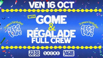 Sacré présente : Régalade 3 Years Birthday w/ GOME