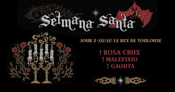 ROSA CRUX + MALEFIXIO + GAOUTA @ Setmana Santa 2026