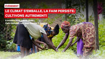 Le climat s’emballe, la faim persiste : cultivons autrement !