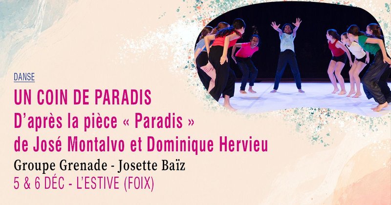 Un coin de Paradis - D’après la pièce « Paradis » de José Montalvo et Dominique Hervieu · Groupe Grenade - Josette Baïz