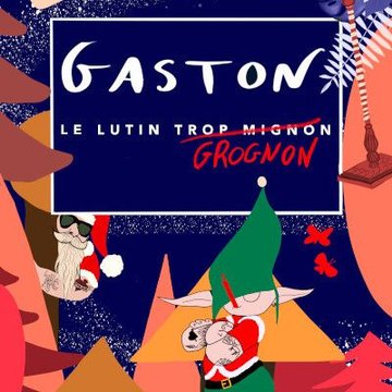 Le Noël de Gaston le lutin grognon
