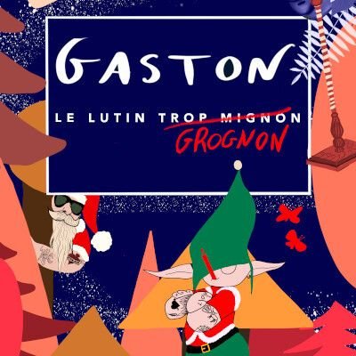 Le Noël de Gaston le lutin grognon