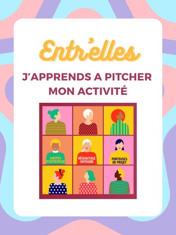 Entr'elles : J'apprends à pitcher mon activité !