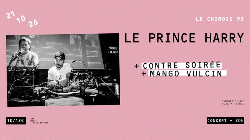 LE PRINCE HARRY (BL) + CONTRE SOIRÉE + MANGO VULCIN