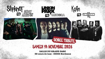 [BORDEAUX] Concert tribute : Slipknot - Linkin Park - KoRn