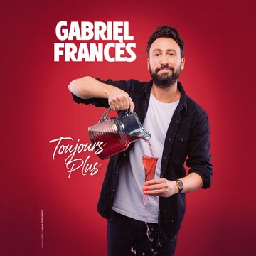 Gabriel Francès : Toujours plus