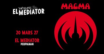 MAGMA - El Mediator - Perpignan