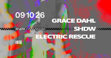 SKRYPTÖM : SHDW, GRACE DAHL, ELECTRIC RESCUE
