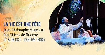 La vie est une fête · Jean-Christophe Meurisse, Les Chiens de Navarre