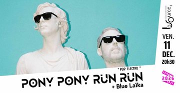 Pony Pony Run Run (+ Blue Laïka en 1ère partie)