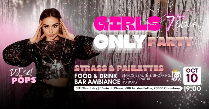 GIRLS ONLY PARTY - STRASS & PAILLETTES - 7ème édition au BFF