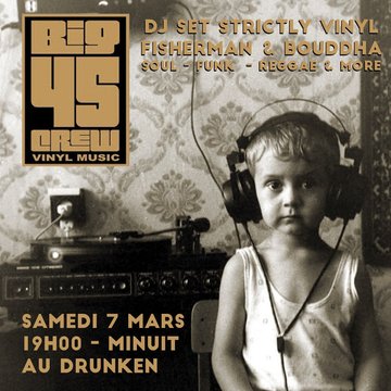 DJ SET : BIG 45 CREW (FISHERMAN & BOUDDHA) // SOUL, FUNK, REGGAE & MORE)