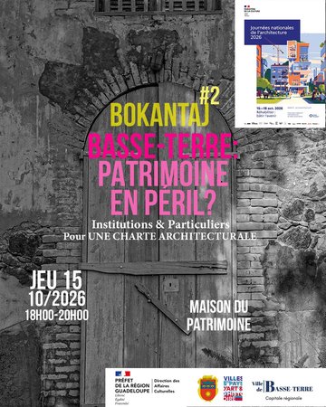 BASSE-TERRE: PATRIMOINE EN PÉRIL? Pour une Charte Architecturale.