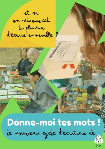 Donne-moi tes mots / Le cycle d'atelier d'écriture de l'Annexe