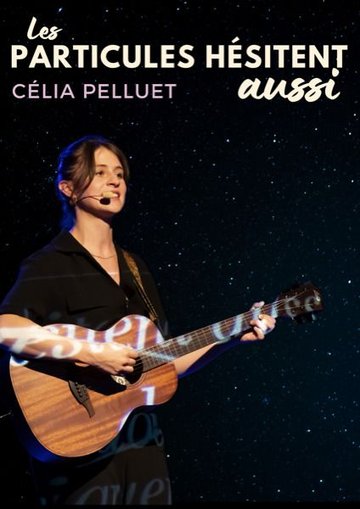 Célia Pelluet — Les particules hésitent aussi