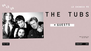 THE TUBS (UK) + GUESTS