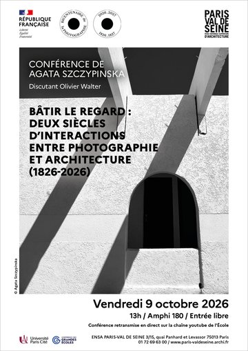 CONFÉRENCE AGATA SZCZYPINSKA  :  « BÂTIR LE REGARD : DEUX SIÈCLES D'INTERACTIONS ENTRE PHOTOGRAPHIE ET ARCHITECTURE (1826-2026) »