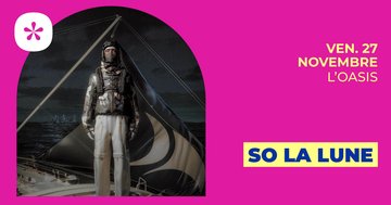 So La Lune | L'Oasis • Le Mans