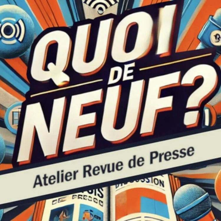 Atelier "Quoi de neuf ?" : ces nouveaux médias qui envahissent les réseaux sociaux.