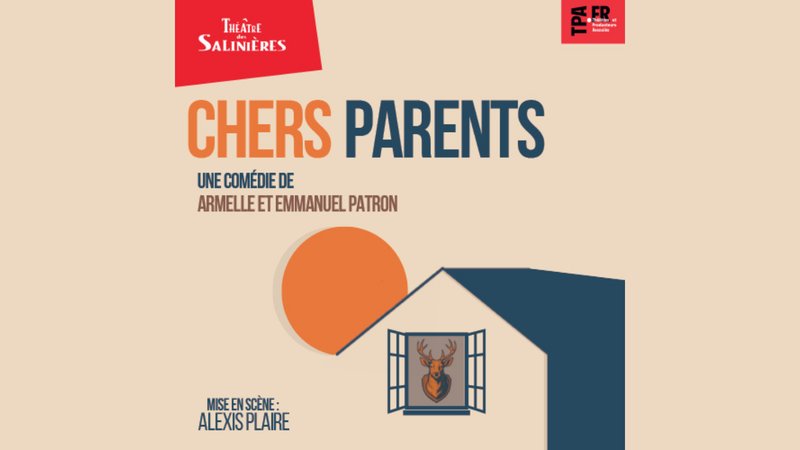 Théâtre des Salinières – CHERS PARENTS