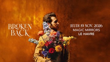 Broken Back - Magic Mirrors, Le Havre