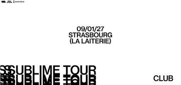SUBLIME CLUB : Strasbourg - La Laiterie