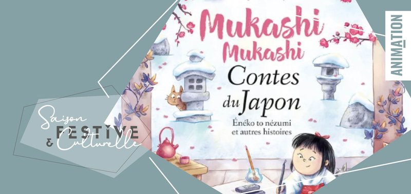 Temps du conte vu & lu : Mukashi Mukashi contes du Japon - 17 Octobre