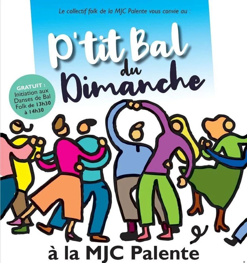 Le P'tit Bal du Dimanche 2 + Initiation aux Danses de Bal Folk