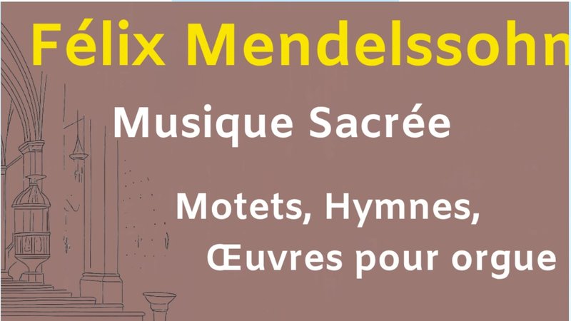 Concert : Félix Mendelssohn musique sacrée