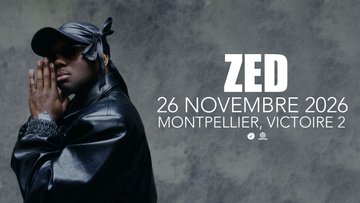 ZED + 1ère partie - Montpellier