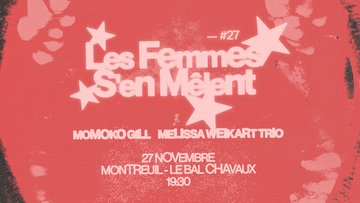 MOMOKO GILL x MELISSA WEIKART TRIO - Les Femmes s'en mêlent