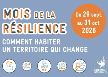 MOIS DE LA RÉSILIENCE AVEC BORDEAUX MÉTROPOLE
Du 29 septembre au 31 octobre 2026