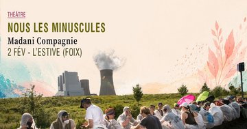 Nous les minuscules · Madani Compagnie