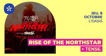 Rise Of The Northstar + ten56. | L'Oasis • Le Mans