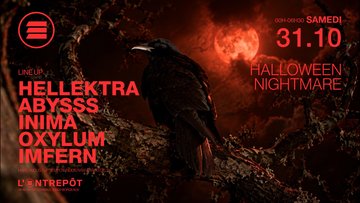 HALLOWEEN NIGHTMARE // HELLEKTRA - ABYSSS - INIMA - OXYLUM