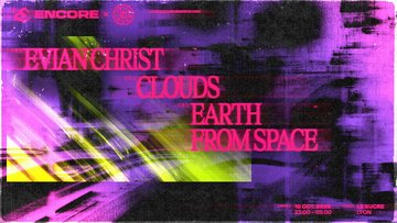 club Encore : Evian Christ, Clouds, Earth From Space