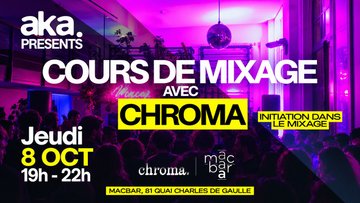 AKA INVITE CHROMA : COURS DE MIXAGE | DÉBUTANTS
