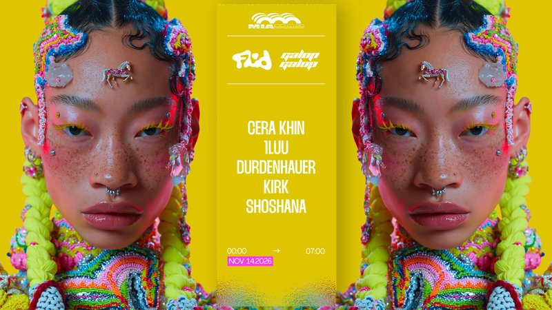 FLUID X GALOP GALOP: Cera Khin, Durdenhauer, Kirk & more