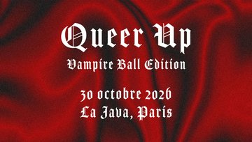 Queer Up : Vampire Ball Paris (Soirée lesbienne et queer)