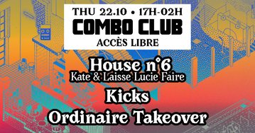 COMBO CLUB [House n°6, Kicks, Ordinaire Takeover]