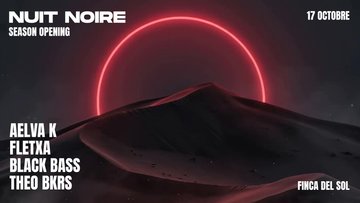 NUIT NOIRE X FINCA DEL SOL 17.10 - SEASON OPENING