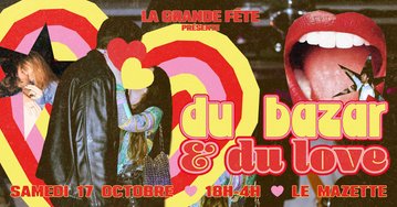 La Grande Fête du Grand Bazar du Love <3
