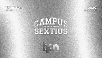 CAMPUS SEXTIUS by IPN : Student Party 08.10